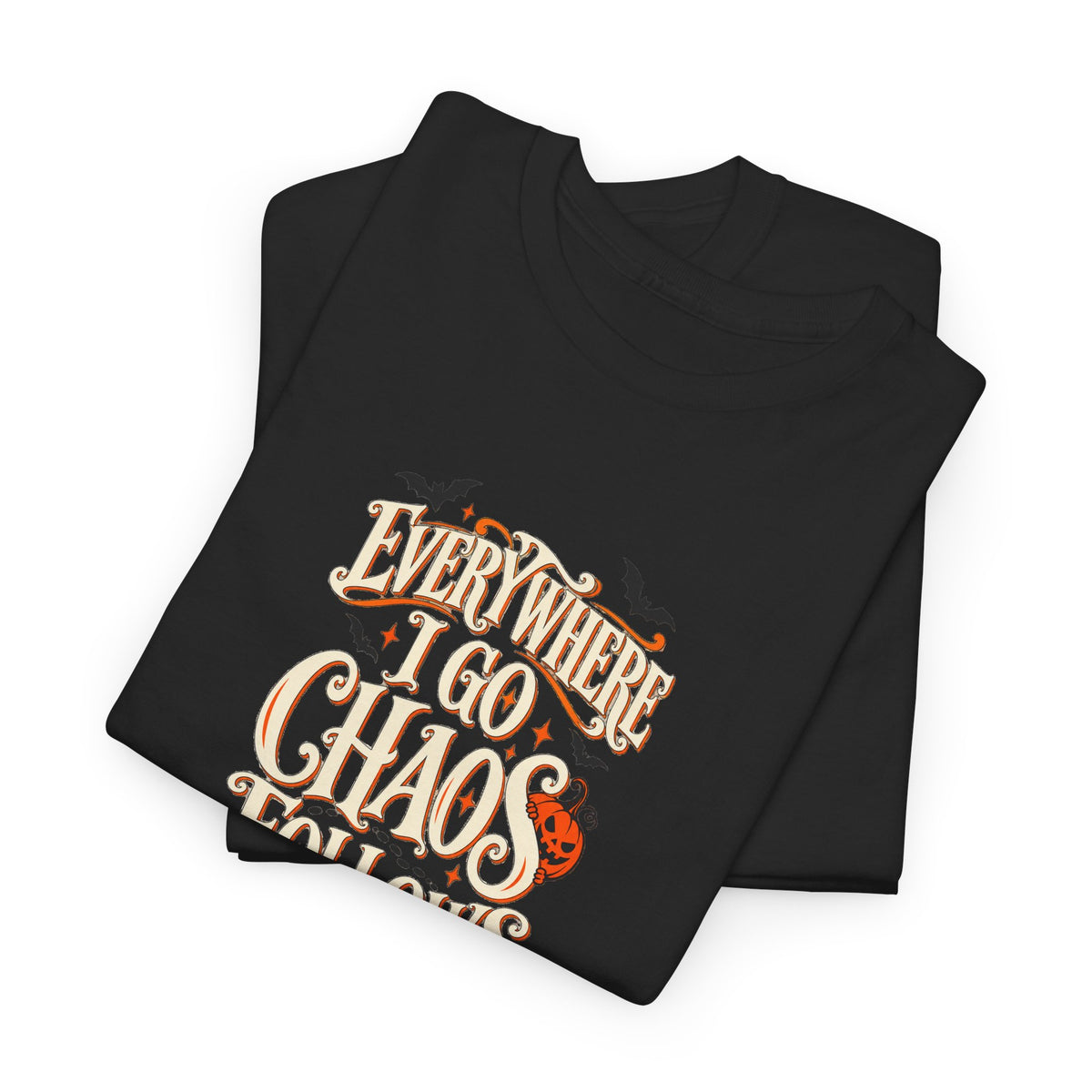 Everywhere You Go, Chaos Follows Graphic T-Shirt