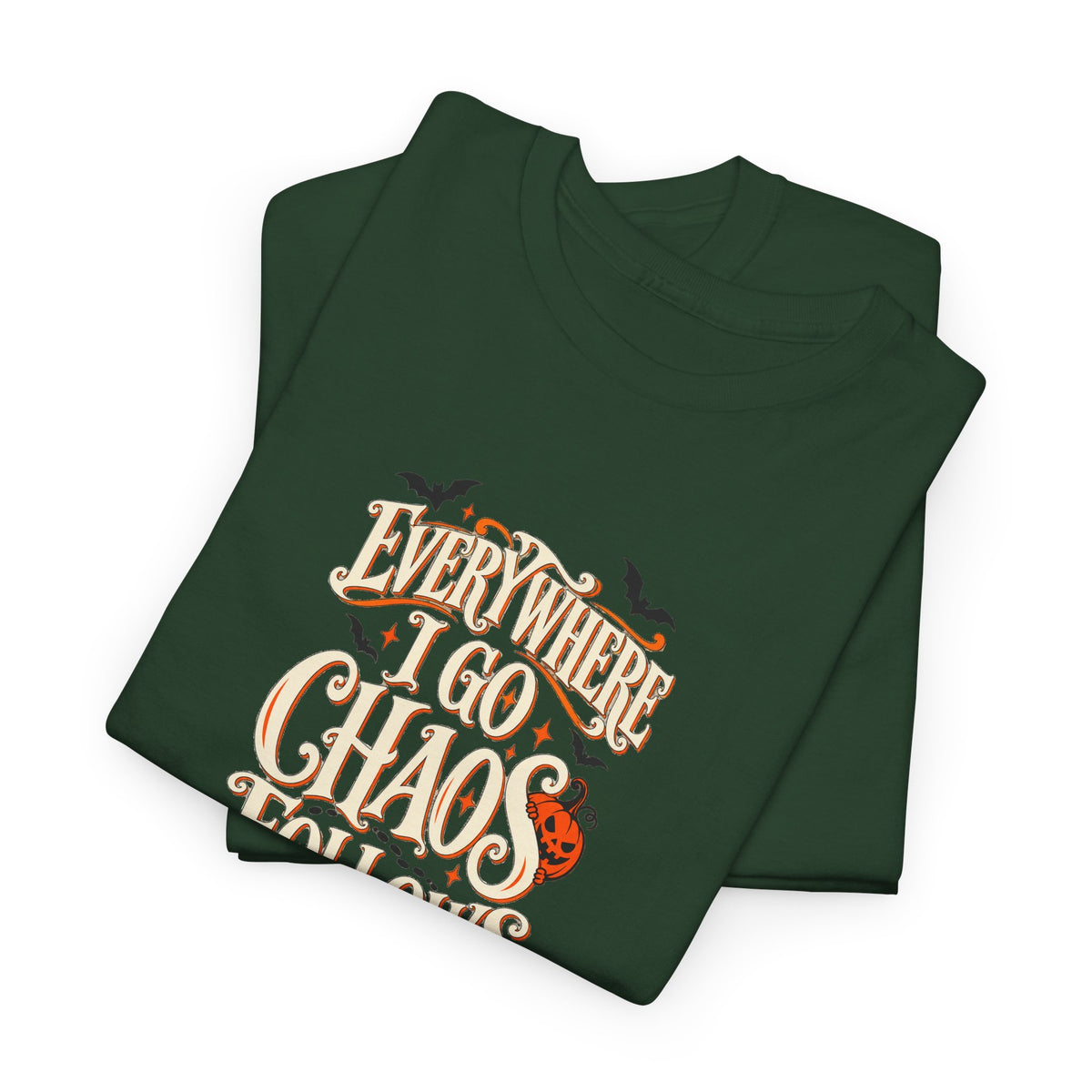 Everywhere You Go, Chaos Follows Graphic T-Shirt