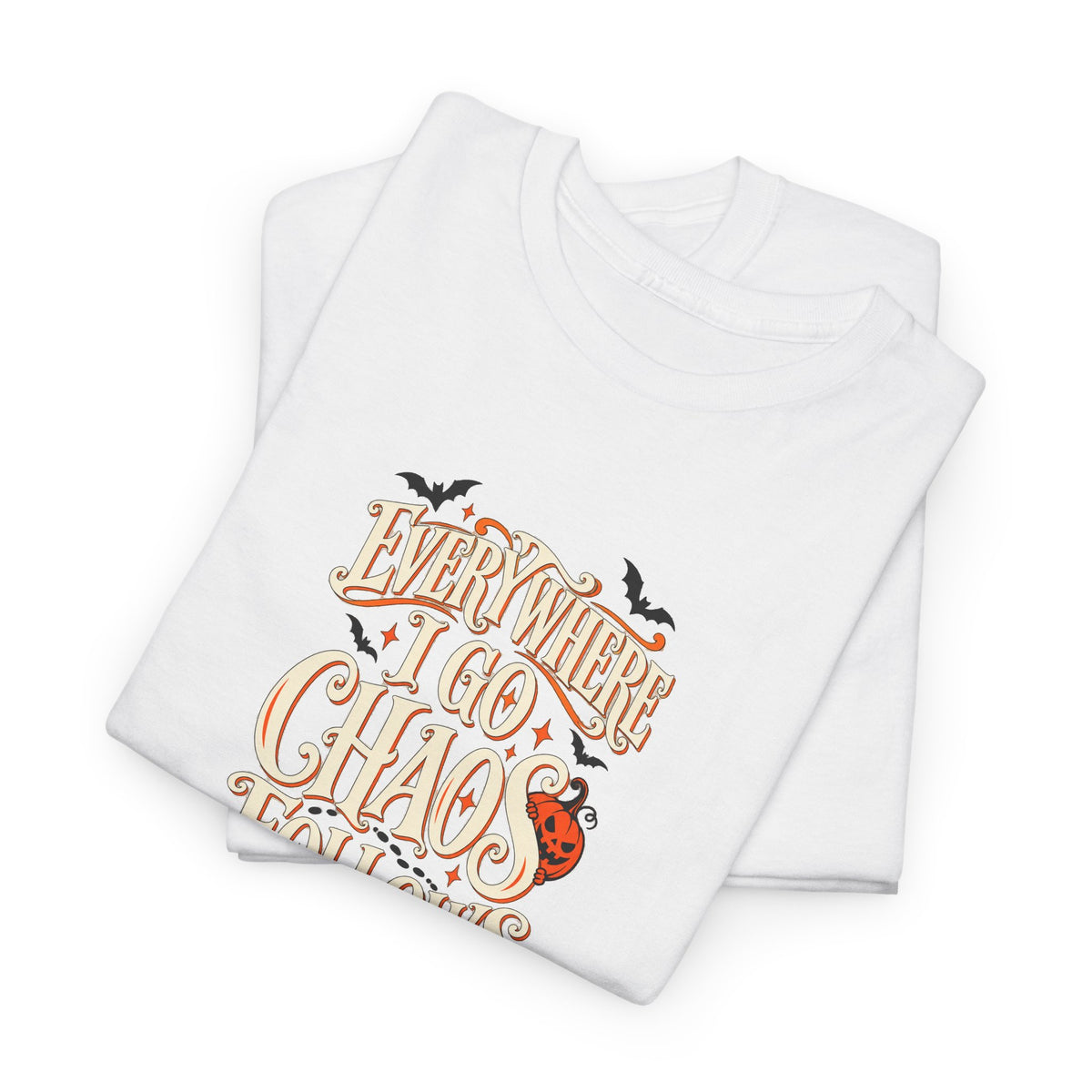 Everywhere You Go, Chaos Follows Graphic T-Shirt