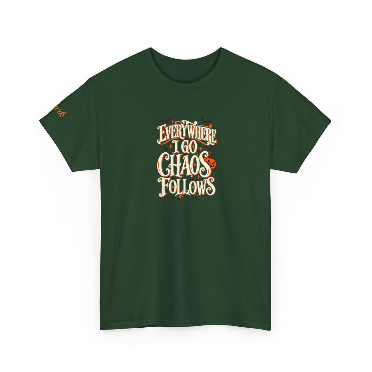 Everywhere You Go, Chaos Follows Graphic T-Shirt