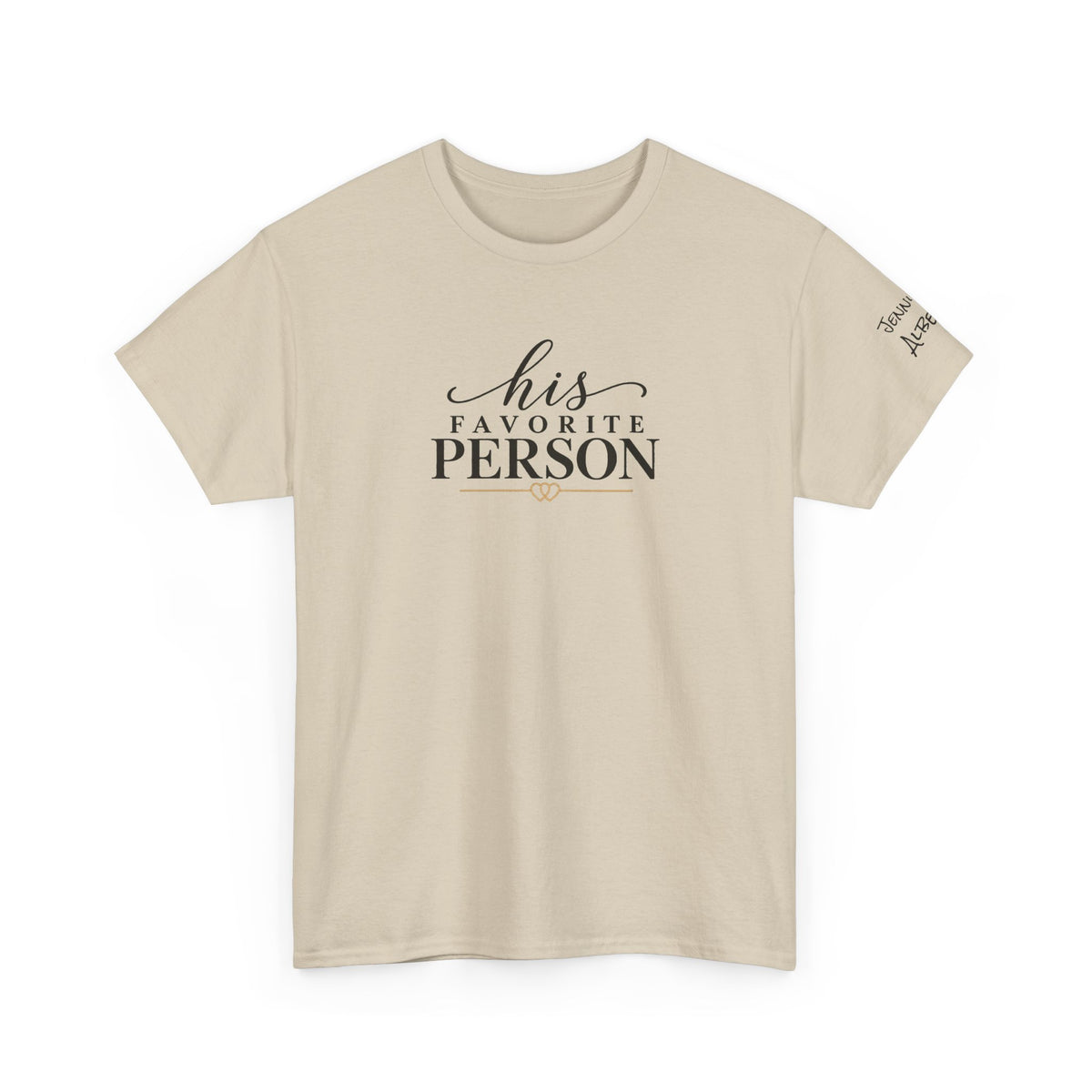 His Favorite Person T-Shirt-Personalize with Both names on sleeve