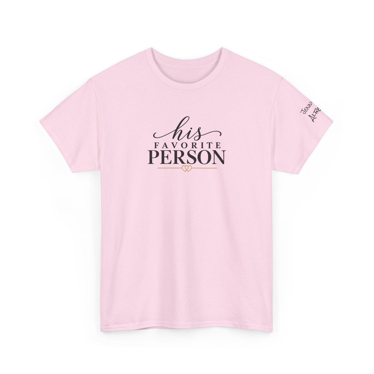 His Favorite Person T-Shirt-Personalize with Both names on sleeve