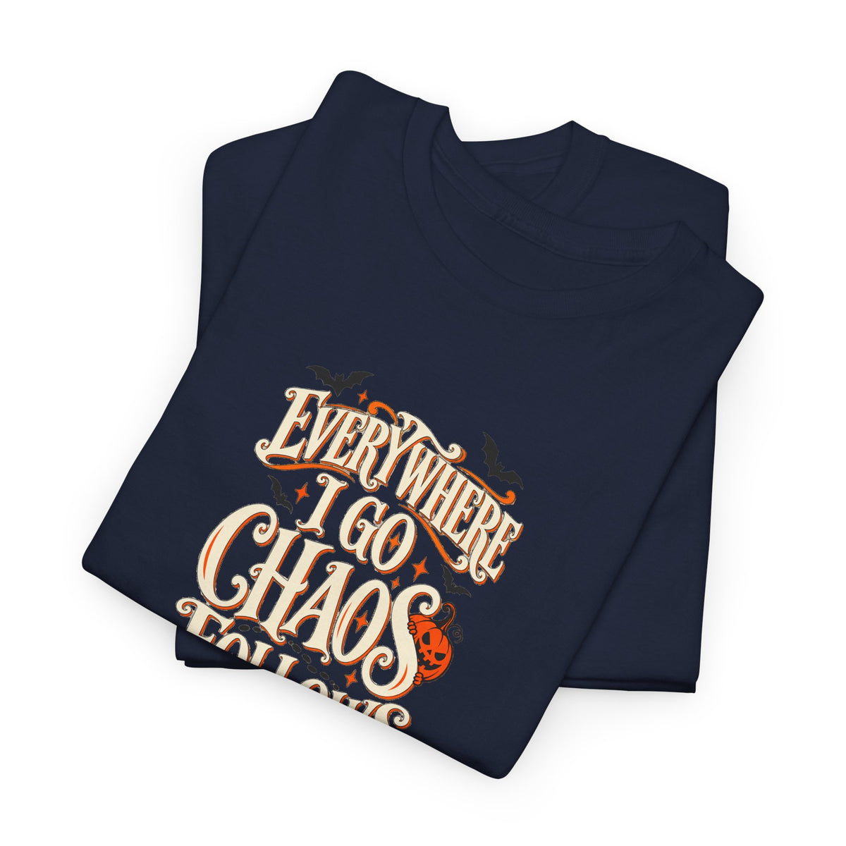 Everywhere You Go, Chaos Follows Graphic T-Shirt