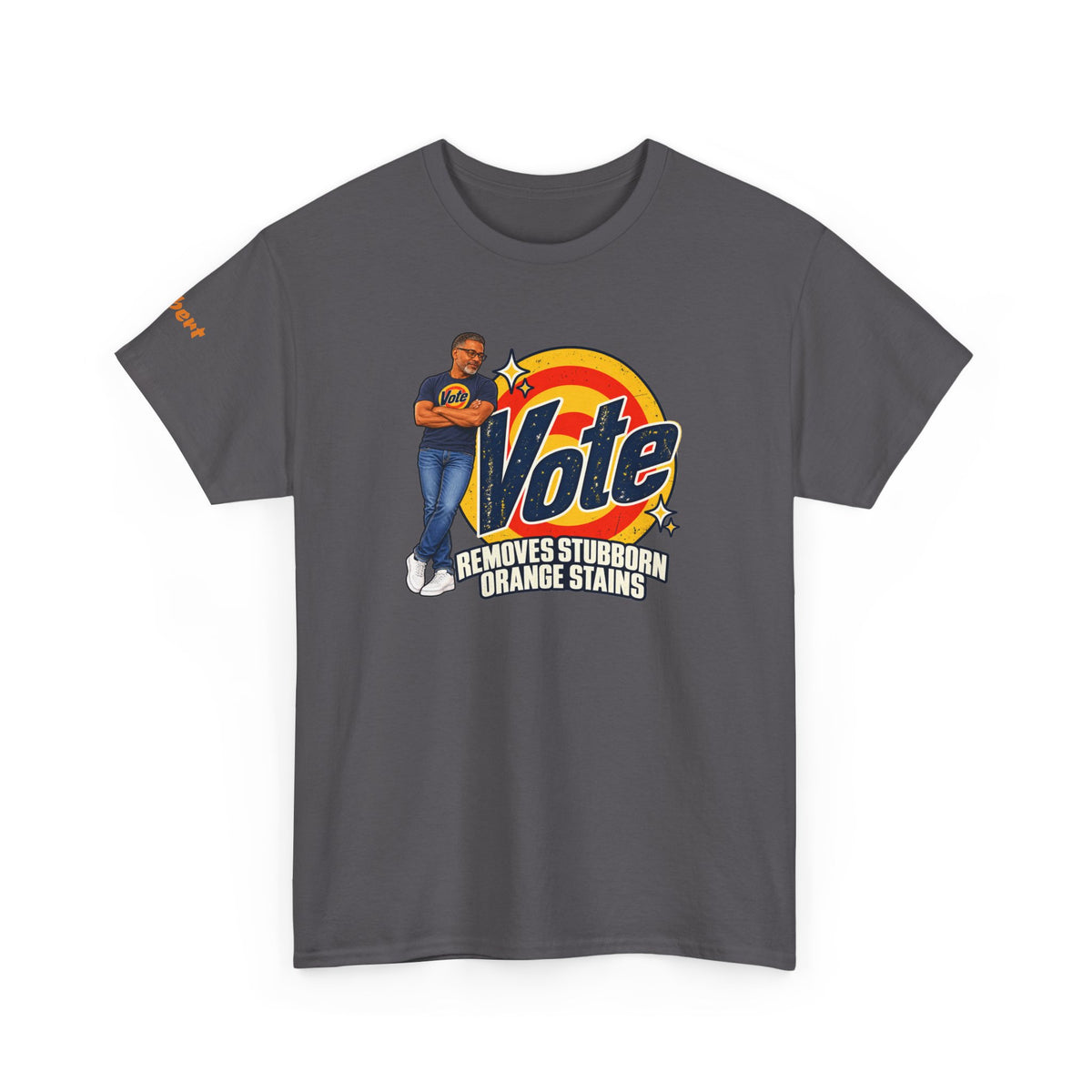 Personalized w/Your Likeness & Name  “Vote Removes Stubborn Orange Stains” Retro T-Shirt