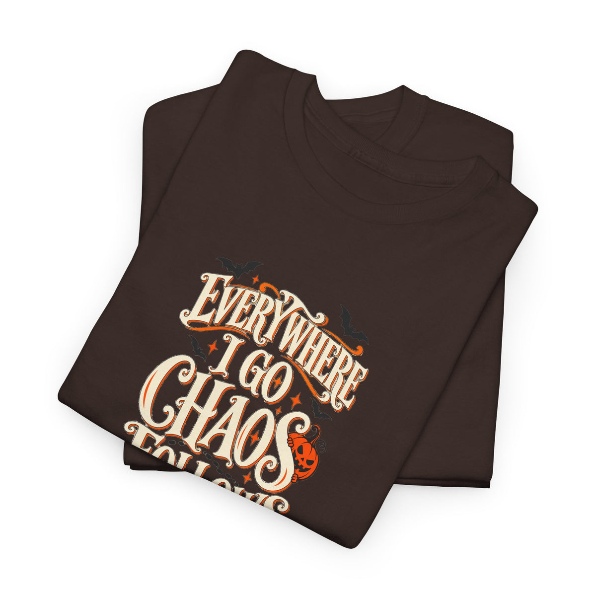 Everywhere You Go, Chaos Follows Graphic T-Shirt
