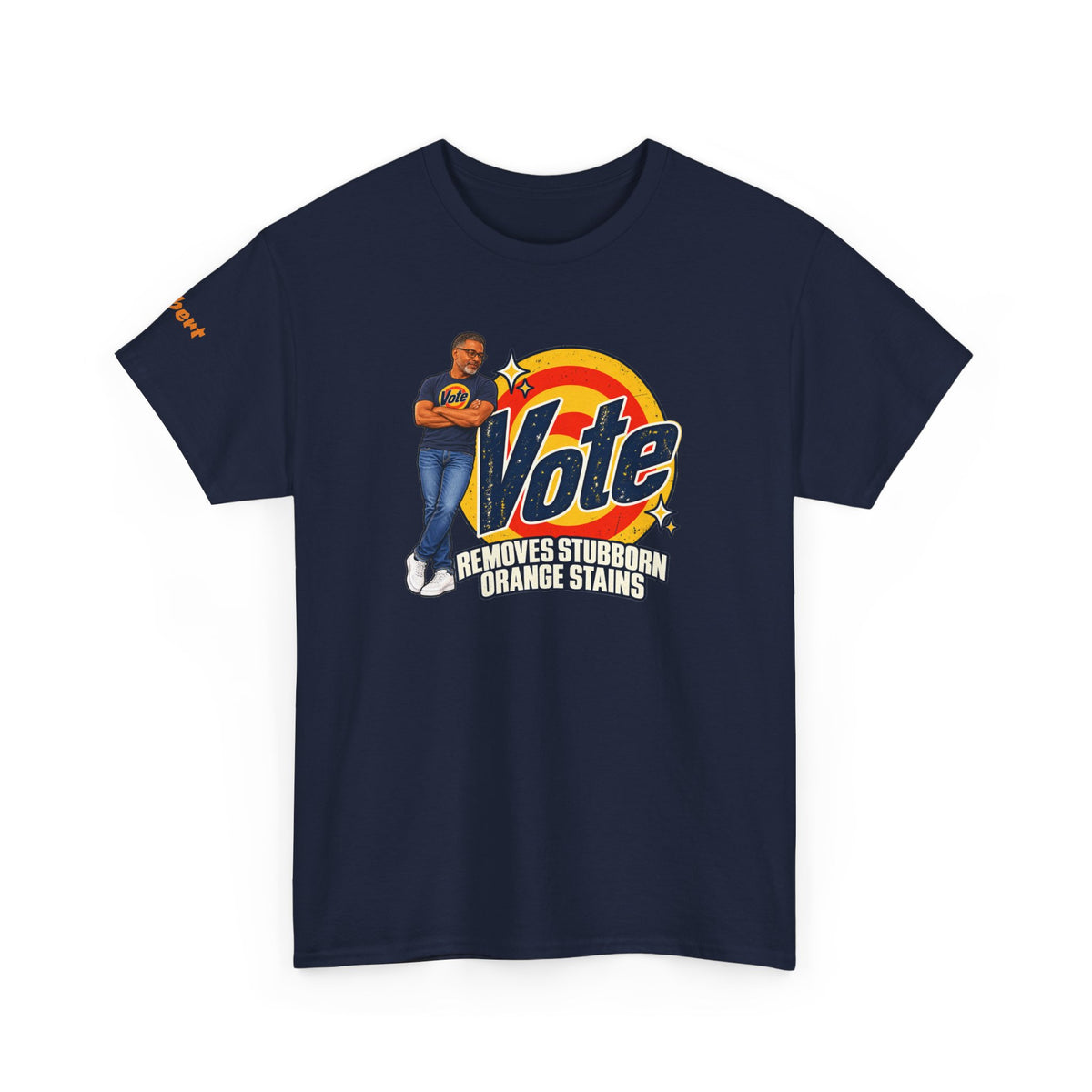 Personalized w/Your Likeness & Name  “Vote Removes Stubborn Orange Stains” Retro T-Shirt