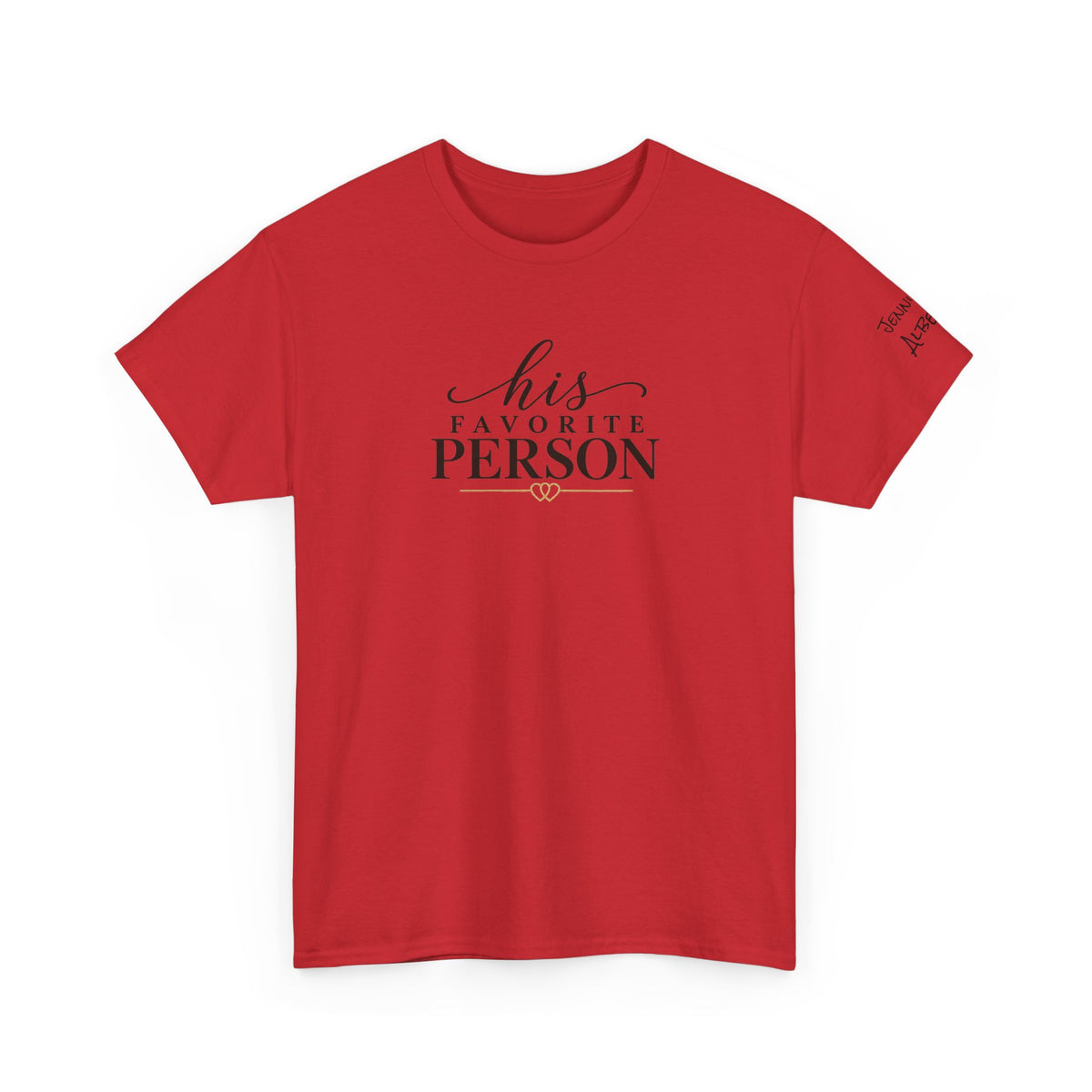 His Favorite Person T-Shirt-Personalize with Both names on sleeve