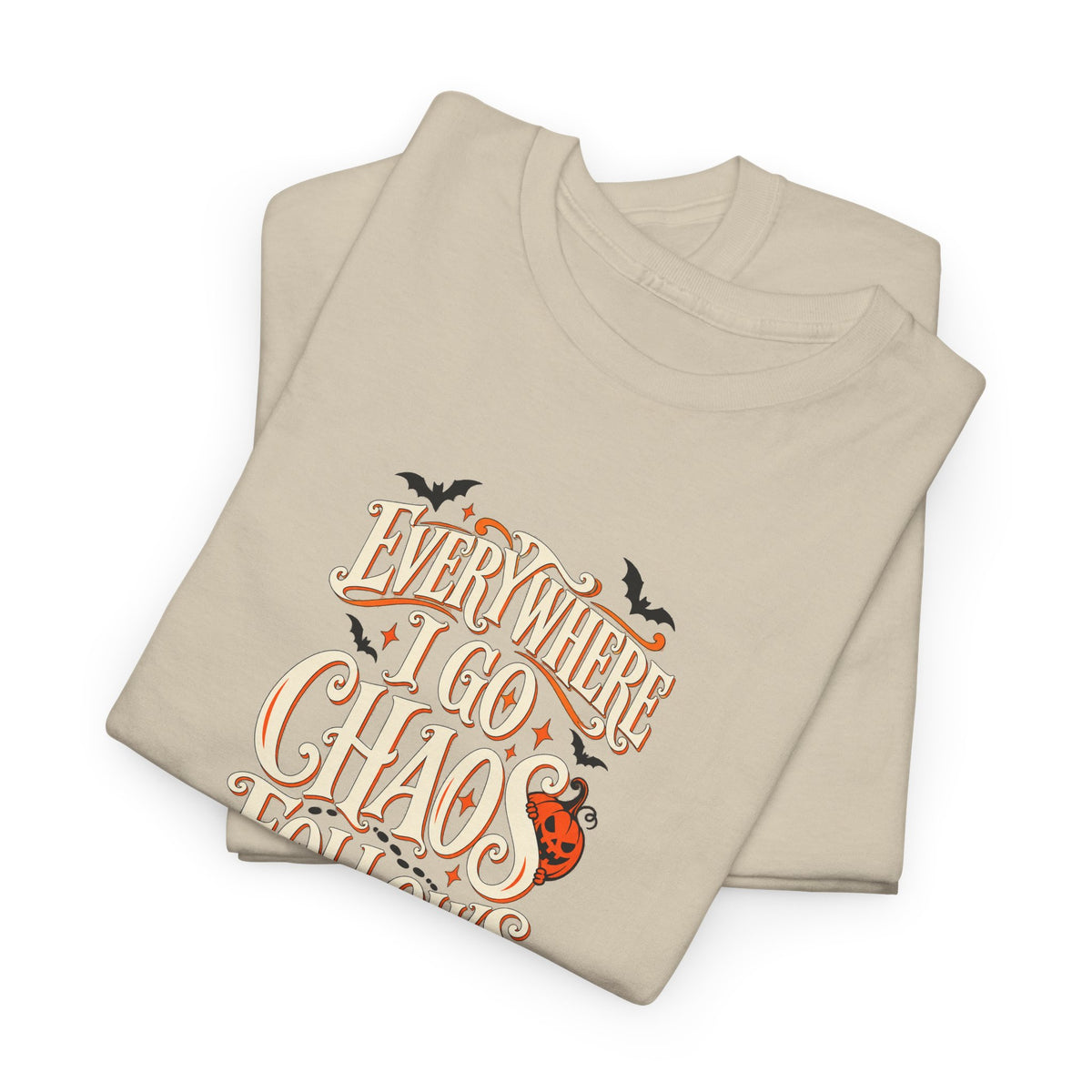 Everywhere You Go, Chaos Follows Graphic T-Shirt