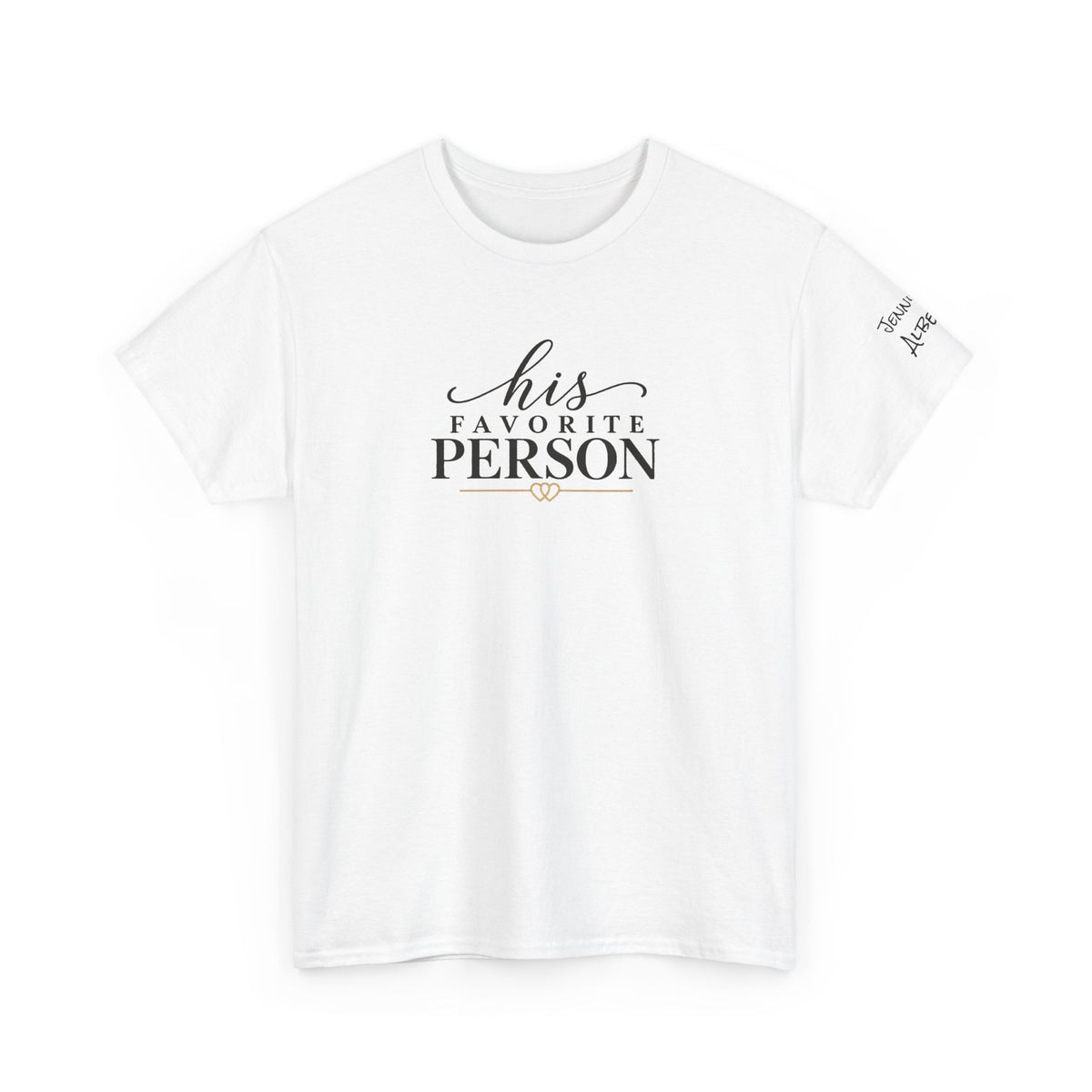 His Favorite Person T-Shirt-Personalize with Both names on sleeve